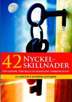 42 Nyckelskillnader : För djupare förståelse av Nonviolent Communication - Katarina Hoffmann