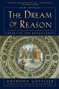 Dream of Reason - A History of Western Philosophy from the Greeks to the Renaissance | 2:a upplagan