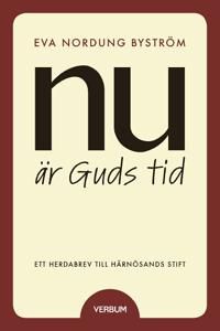 Nu är Guds tid : tro, liv och kallelse - ett herdabrev till Härnösands stift