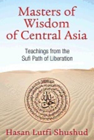 Masters of wisdom of central asia - sufi teachings of the naqshbandi lineag |  2:e upplagan