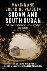 Making and Breaking Peace in Sudan and South Sudan