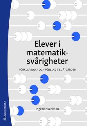 Elever i matematiksvårigheter : förklaringar och förslag till åtgärder | 1:a upplagan