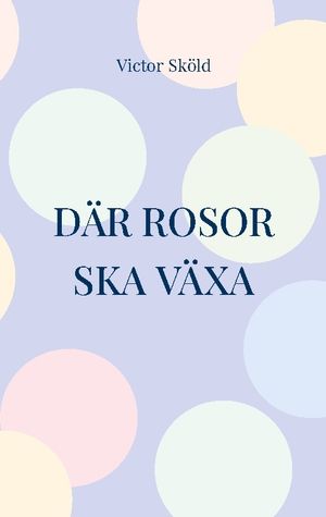 Där rosor ska växa | 1:a upplagan