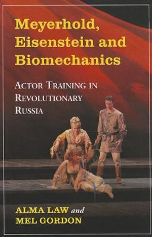 Meyerhold, eisenstein and biomechanics - actor training in revolutionary ru