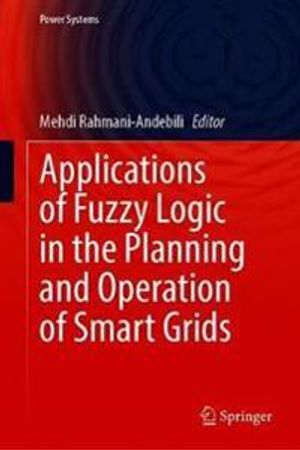 Applications of Fuzzy Logic in the Planning and Operation of Smart Grids | 1:a upplagan