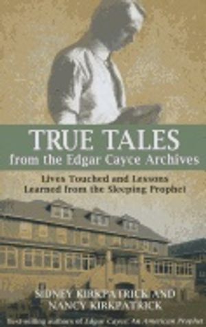 True tales form the edgar cayce archives - lives touched and lessons learne