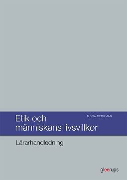Etik och människans livsvillkor Lärarhandl | 1:a upplagan