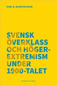 Svensk överklass och högerextremism under 1900-talet | 2:a upplagan