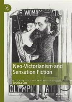 Neo-Victorianism and Sensation Fiction | 1:a upplagan