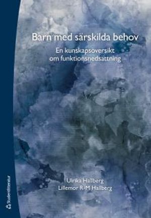 Barn med särskilda behov : en kunskapsöversikt om funktionsnedsättning | 1:a upplagan