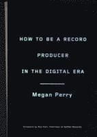 How to be a Record Producer in the Digital Era
