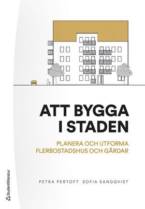 Att bygga staden - planera och utforma flerbostadshus och gårdar | 1:a upplagan