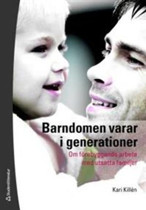 Barndomen varar i generationer : om förebyggande arbete med utsatta familjer | 1:a upplagan