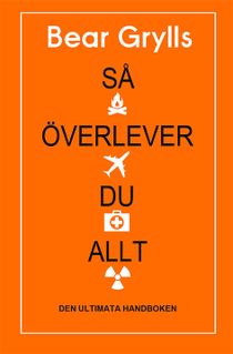 Så överlever du allt : den ultimata handboken