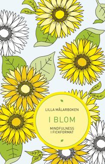 Lilla målarboken : i blom - mindfulness i fickformat