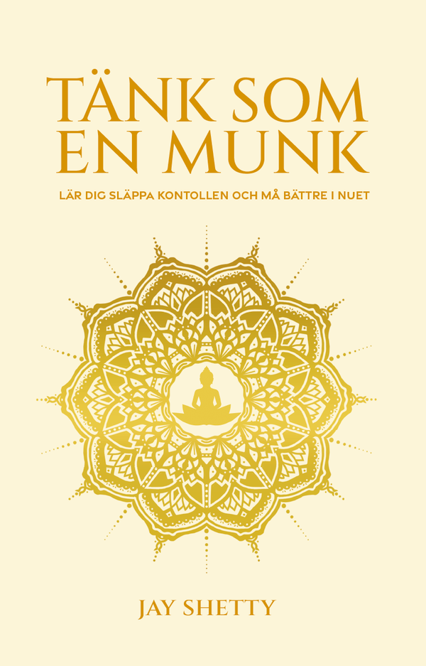 Tänk som en munk : lär dig släppa kontrollen och må bättre i nuet | 0:e upplagan