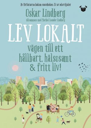 Lev lokalt - vägen till ett hållbart, hälsosamt och fritt liv