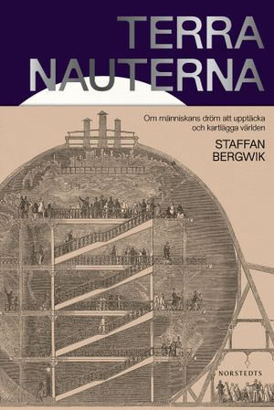 Terranauterna : Om människans dröm att upptäcka och kartlägga världen | 1:a upplagan