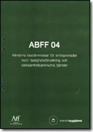 ABFF 04. Allmänna bestämmelser för entreprenader inom fastighetsförvaltning och verksamhetsanknutna tjänster