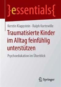 Traumatisierte Kinder im Alltag feinfühlig unterstützen