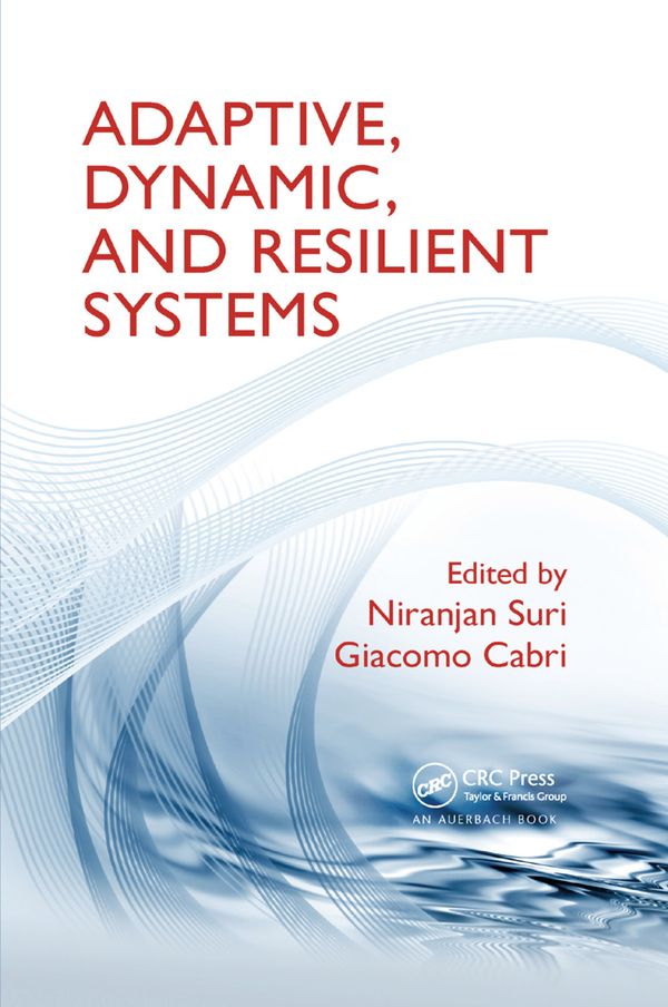 Adaptive, Dynamic, and Resilient Systems | 1:a upplagan