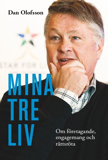 Mina tre liv : om företagande, engagemang och rättsröta | 1:a upplagan