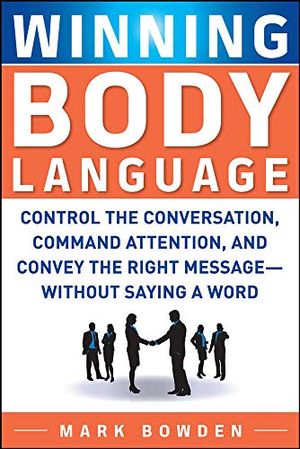 Winning body language - control the conversation, command attention, and co