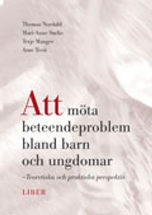 Att möta beteendeproblem bland barn och ungdomar: Teoretiska och praktiska perspektiv | 1:a upplagan