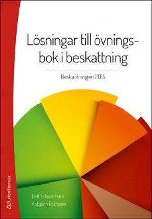 Lösningar till övningsbok i beskattning : Beskattning 2015 | 35:e upplagan