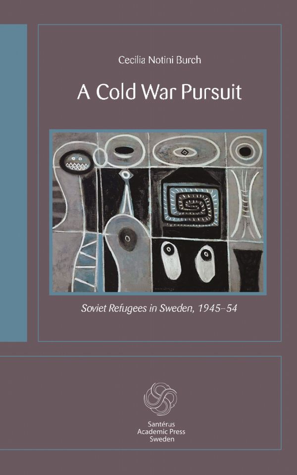 A cold war pursuit : Soviet refugees in Sweden 1945-54 | 3:e upplagan
