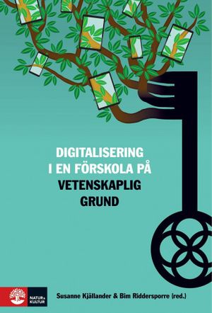 Digitalisering i förskolan på vetenskaplig grund | 1:a upplagan