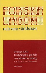 Forska lagom och vara världsbäst : Sverige inför forskningens globala strukturomvandling