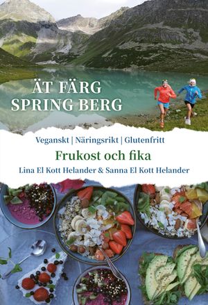 Ät färg spring berg - Frukost & Fika, veganskt, näringsrikt, glutenfritt