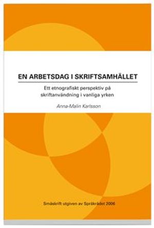 En arbetsdag i skriftsamhället : ett etnografiskt perspektiv på skriftanvändning i vanliga yrken |  2:e upplagan