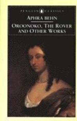 Oroonoko, The Rover and Other Works | 1:a upplagan