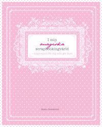 I min magiska scrapbooking värld : inspiration för dig som gör kort | 1:a upplagan