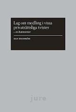 Lag om medling i vissa privaträttsliga tvister : en kommentar | 1:a upplagan