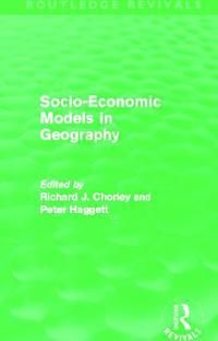 Socio-Economic Models in Geography (Routledge Revivals) | 1:a upplagan