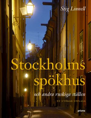 Stockholms spökhus : och andra ruskiga ställen | 4:e upplagan