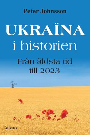 Ukraina i historien : Från äldsta tid till 2023