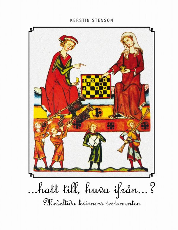 ...hatt till huva ifrån...?: Medeltida kvinnors testamenten | 1:a upplagan