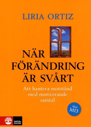 När förändring är svårt : Att hantera motstånd med motiverande samtal |  2:e upplagan