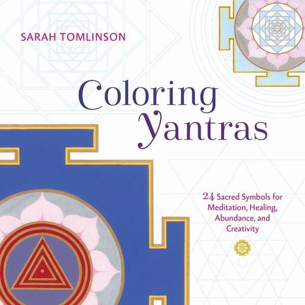 Coloring yantras - 24 sacred symbols for meditation, healing, abundance, an | 0:e upplagan