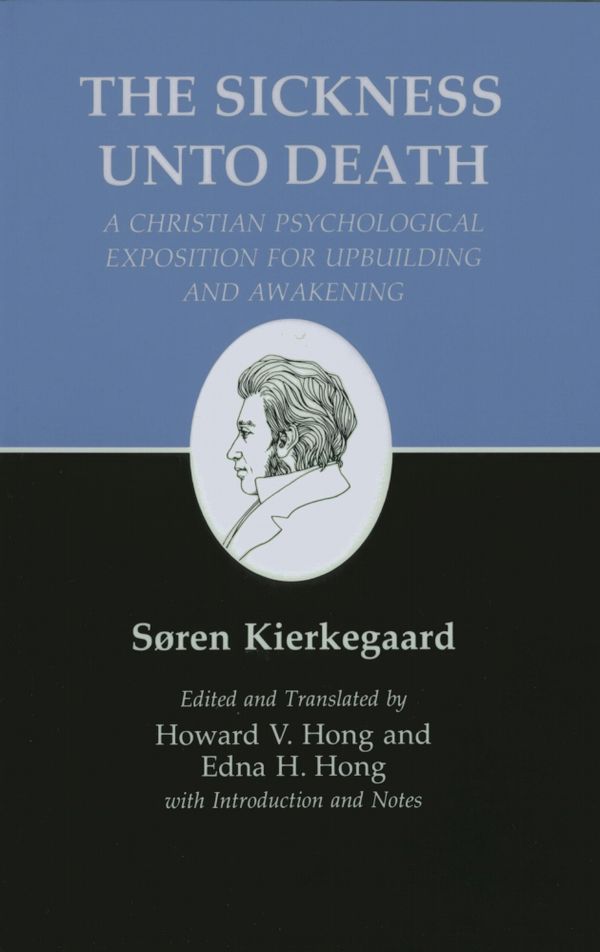 Sickness Unto Death: A Christian Psychological Exposition for Upbuilding and Awakening | 0:e upplagan