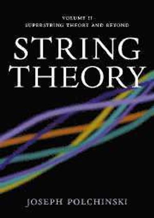 String Theory: Volume 2, Superstring Theory and Beyond