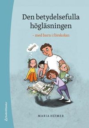 Den betydelsefulla högläsningen - med barn i förskolan | 1:a upplagan