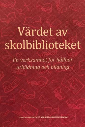 Värdet av skolbiblioteket : en verksamhet för hållbar utbildning och bildning | 0:e upplagan