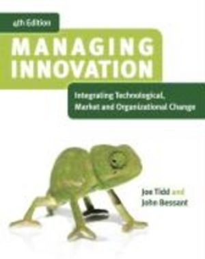 Managing Innovation: Integrating Technological, Market and Organizational C | 4:e upplagan