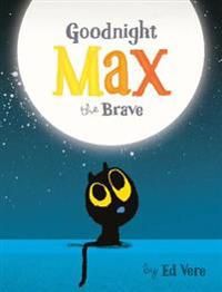 Goodnight, Max the Brave - Vere E