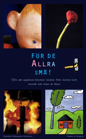 För de allra små! : om att uppleva böcker, teater, film, konst och musik när man är liten | 1:a upplagan